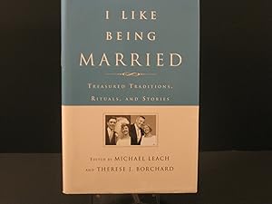 I Like Being Married: Treasured Traditions, Rituals, and Stories