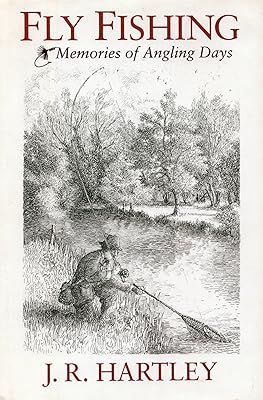 Fly Fishing: Memories of Angling Days