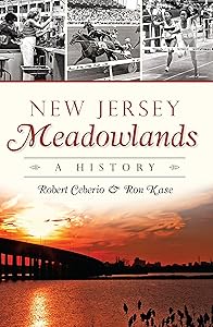 New Jersey Meadowlands: A History (Brief History) by Robert Ceberio