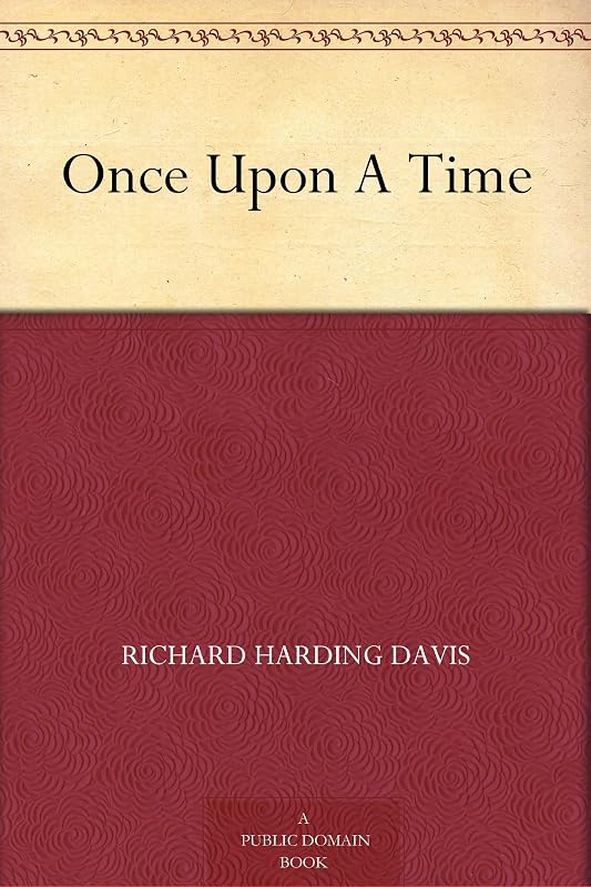 Once Upon A Time by Richard Harding Davis
