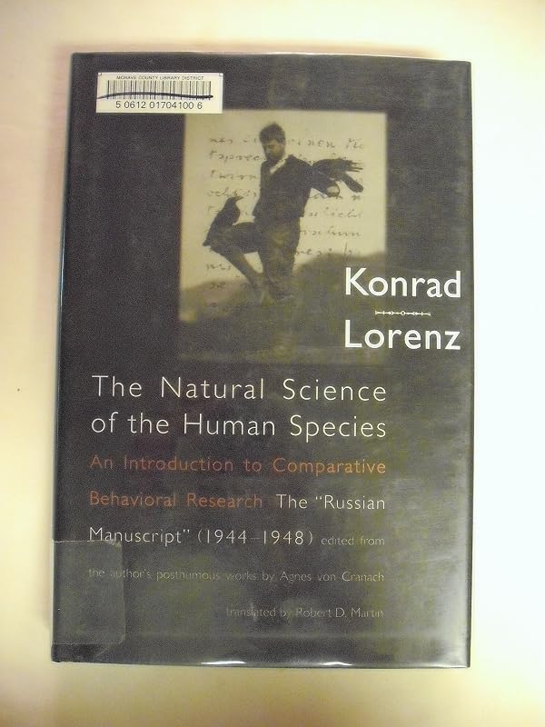 The Natural Science of the Human Species: An Introduction to Comparative Behavioral Research : The "Russian Manuscript" (1944-1948) by Konrad Lorenz