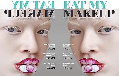 Eat My Makeup: A Simple Cookbook for the Natural Beauty