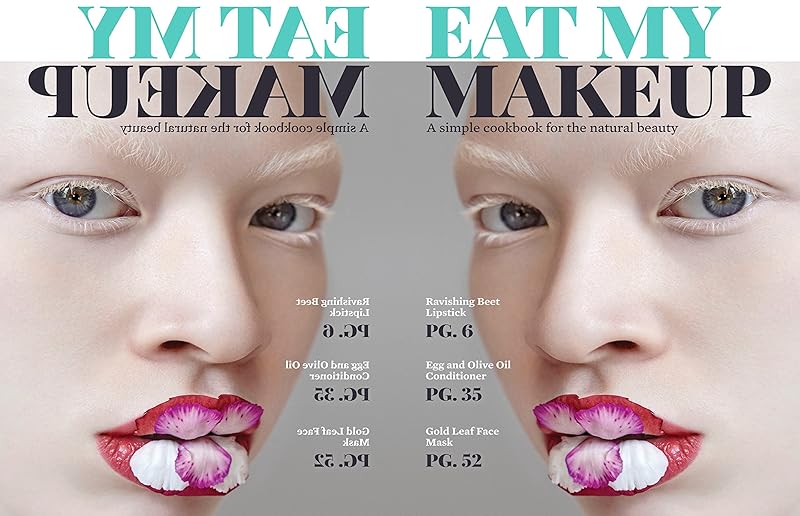 Eat My Makeup: A Simple Cookbook for the Natural Beauty by Nikki Fotheringham