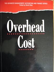 Overhead Cost (ADVANCED MANAGEMENT ACCOUNTING AND FINANCE SERIES) by John Innes
