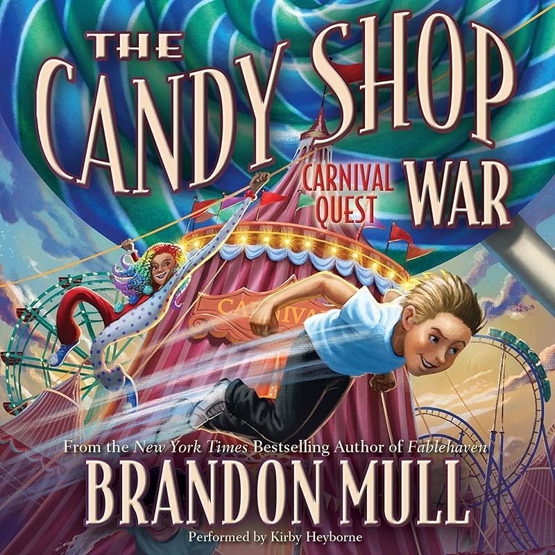 Carnival Quest: The Candy Shop War, Book 3 by Brandon Mull