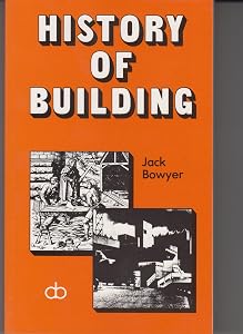The History of Building by Jack Bowyer