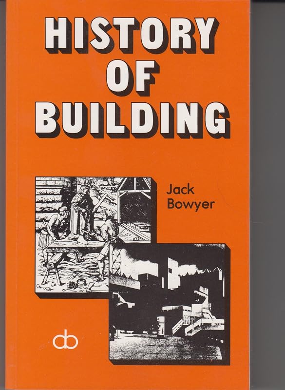 The History of Building by Jack Bowyer
