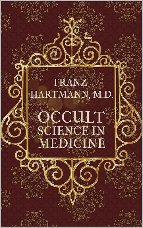 Occult Science in Medicine by Franz Hartmann