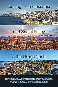 Housing, Homelessness, and Social Policy in the Urban North by Julia Christensen