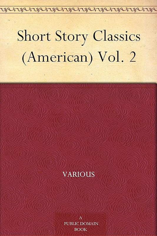 Short Story Classics (American) Vol. 2 by Various