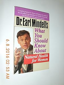 Dr. Earl Mindell's What You Should Know About Natural Health for Women by Earl Mindell
