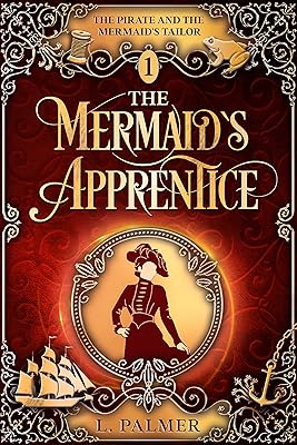 The Mermaid's Apprentice: The Pirate and the Mermaid's Tailor Trilogy (Book 1)