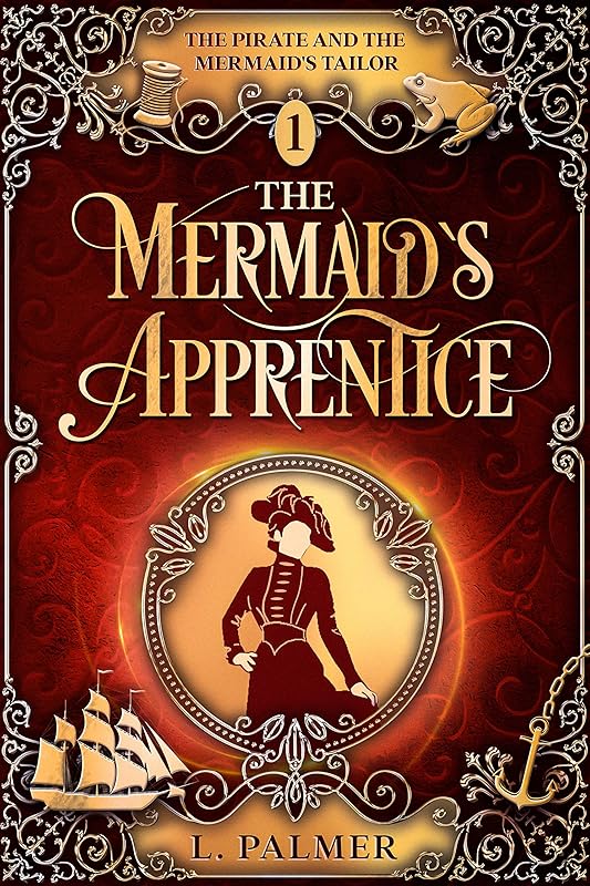 The Mermaid's Apprentice: The Pirate and the Mermaid's Tailor Trilogy (Book 1) by L. Palmer