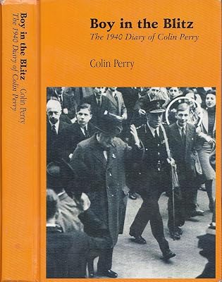 Boy In The Blitz:The 1940 Diary Of Col