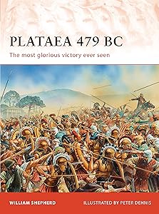 Plataea 479 BC: The most glorious victory ever seen (Campaign, 239) by William Shepherd