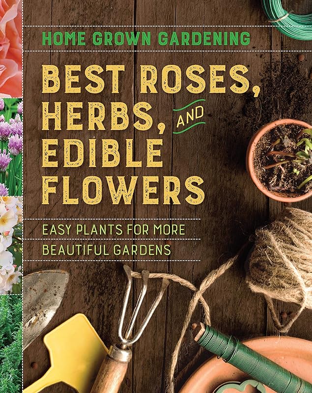 Best Roses, Herbs, And Edible Flowers (Home Grown Gardening) by Houghton Mifflin Harcourt