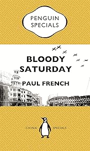 Bloody Saturday: Shanghai’s Darkest Day: Penguin Specials (Penguin China | Penguin Specials)