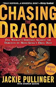 Chasing the Dragon: One Woman's Struggle Against the Darkness of Hong Kong's Drug Dens by Jackie Pullinger