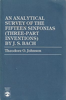 An Analytical Survey of the Fifteen Sinfonias (Three-Part Inventions by J.S. Bach)