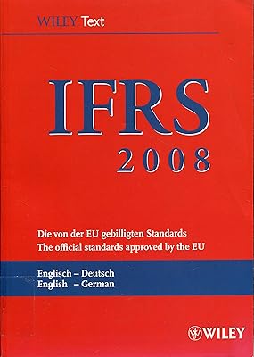 International Financial Reporting Standards (IFRS) 2008 (International Financial Reporting Standards (IFRS) Deutsche-Englische)