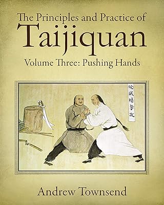 The Principles and Practice of Taijiquan: Volume Three: Pushing Hands