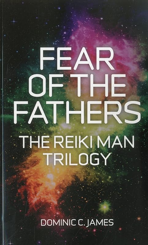 Fear of the Fathers (Reiki Man) by Dominic James