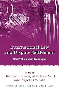 International Law and Dispute Settlement: New Problems and Techniques (Studies in International Law Book 28)