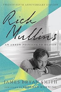 Rich Mullins: An Arrow Pointing to Heaven
