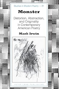 Monster: Distortion, Abstraction, and Originality in Contemporary American Poetry (Studies in Modern Poetry Book 21)