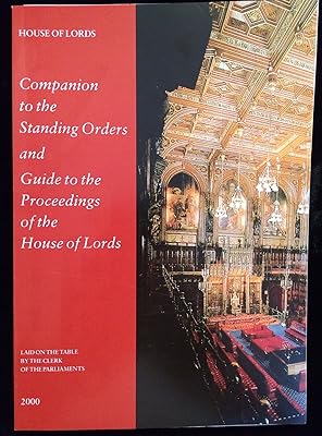 Companion to the Standing Orders and Guide to the Proceedings of the House of Lords: Session 1999-2000 - Laid on the Table by the Clerk of the Parliaments (House of Lords Papers)