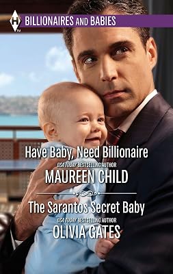 Have Baby, Need Billionaire & The Sarantos Secret Baby: An Anthology