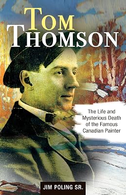 Tom Thomson: The Life and Mysterious Death of the Famous Canadian Painter (Amazing Stories)