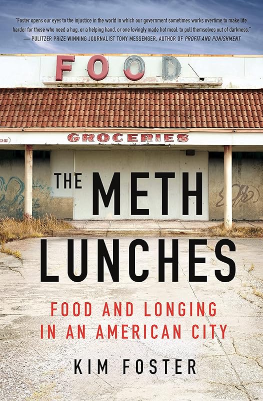 The Meth Lunches: Food and Longing in an American City by Kim Foster