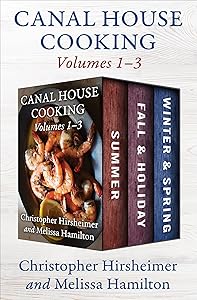 Canal House Cooking Volumes 1–3: Summer, Fall & Holiday, and Winter & Spring by Christopher Hirsheimer
