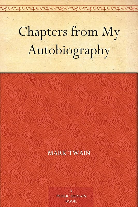 Chapters from My Autobiography by Mark Twain