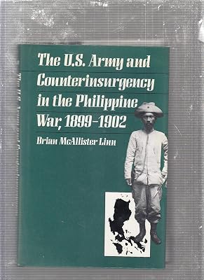 The U.S. Army and Counterinsurgency in the Philippine War, 1899-1902