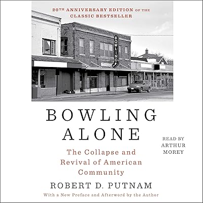 Bowling Alone: Revised and Updated: The Collapse and Revival of American Community