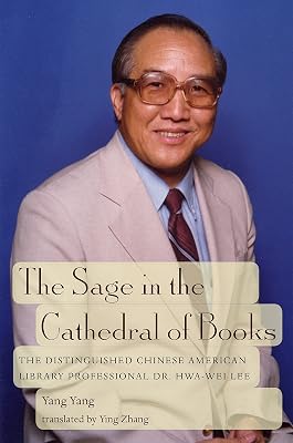 The Sage in the Cathedral of Books: The Distinguished Chinese American Library Professional Dr. Hwa-Wei Lee