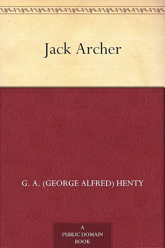 Jack Archer by G. A. Henty