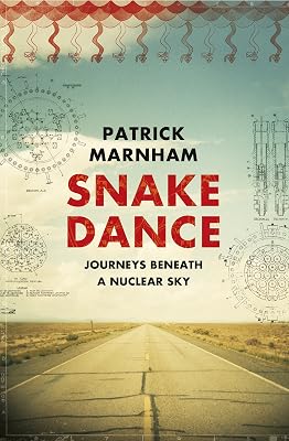 Snake Dance: Journeys Beneath a Nuclear Sky