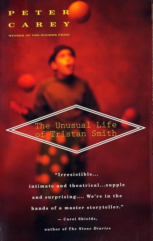 The Unusual Life of Tristan Smith (Vintage International) by Peter Carey