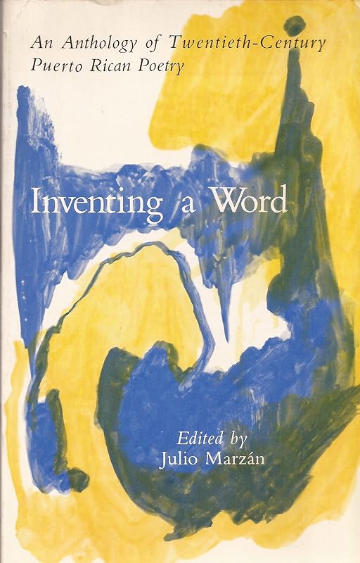 Inventing a Word: An Anthology of Twentieth-Century Puerto Rican Poetry (English and Spanish Edition) by E. Marzan