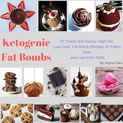 Ketogenic Fat bombs: 57 Sweet and Savory High Fat, Low Carb Fat Bomb Recipes for Paleo, Keto and Low-Carb Diets (Keto Cookbooks Book 1)