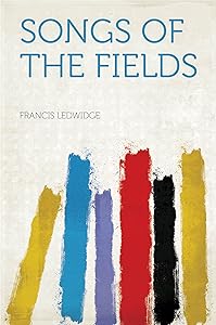 Songs of the Fields by Francis Ledwidge