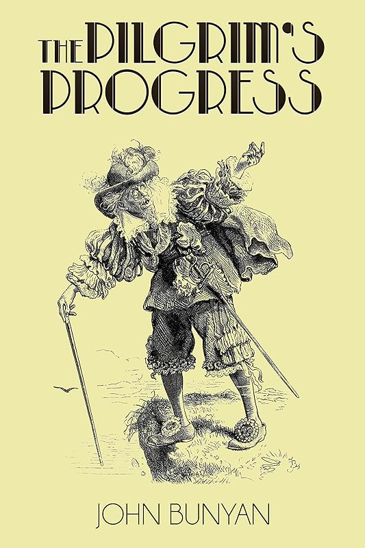 The Pilgrim's Progress (Illustrated): From this world to that which is to come by John Bunyan