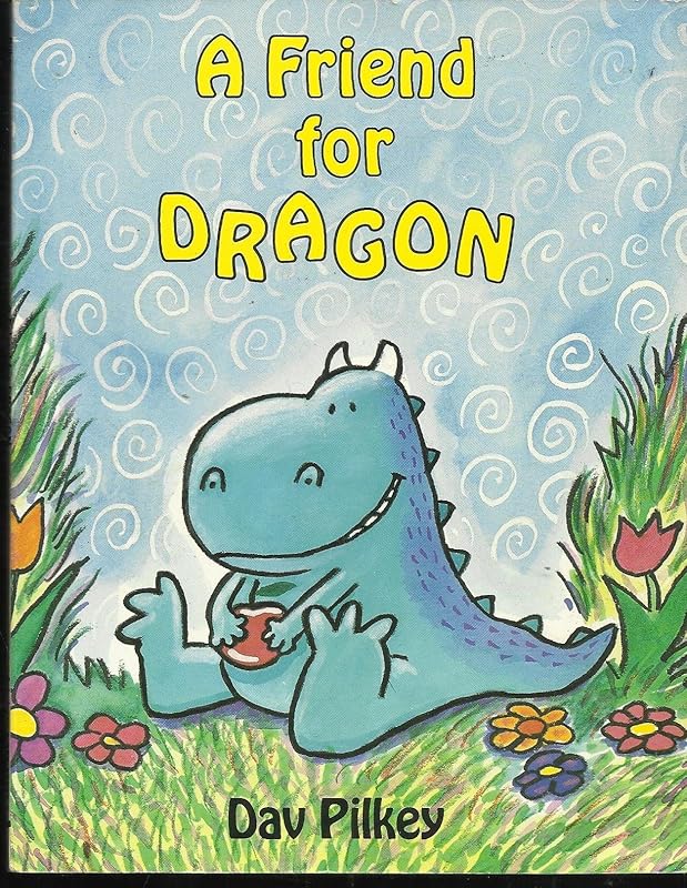 A Friend For Dragon (Dragons Tales) by Dav Pilkey