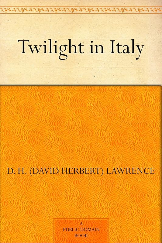 Twilight in Italy by D. H. (David Herbert) Lawrence