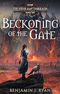 Beckoning of the Gate (The Vāyilian Threads Book 1) by Benjamin J. Ryan