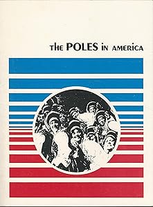 The Poles in America (In America Series) by Joseph A. Wytrwal