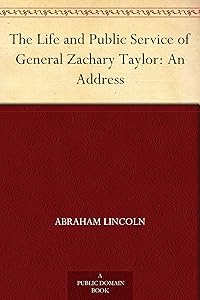 The Life and Public Service of General Zachary Taylor: An Address